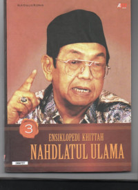 Image of Ensiklopedi khittah Nahdlatul Ulama jilid 3
