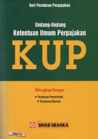 Image of Undang-Undang ketentuan umum perpajakan (KUP) : dilengkapi dengan Peraturan Pemerintah . Peraturan Menteri
