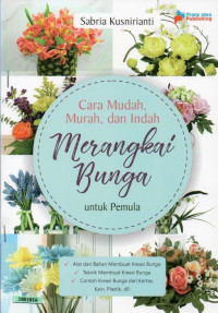 Image of Cara mudah, murah, dan indah merangkai bunga untuk pemula