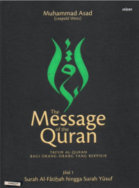 Image of The Message of the Quran : Tafsir al-Quran bagi orang-orang yang berpikir jilid 1 surah al-Fatihah hingga surah Yusuf