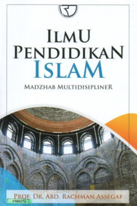 Image of Ilmu pendidikan islam : Madzhab multidisipliner