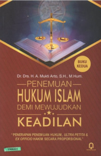 Image of Penemuan hukum islam demi mewujudkan keadilan : penerapan penemuan hukum, ultra petita & ex officio hakim secara proporsional
