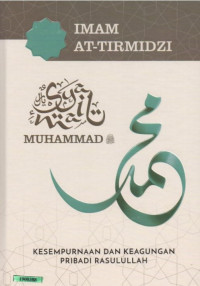 Image of Syamail Muhammad SAW : kesempurnaan dan keagungan pribadi Rasulullah SAW.