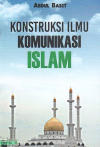 Image of Konstruksi ilmu komunikasi islam