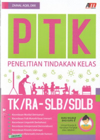 Image of Penelitian tindakan kelas (PTK) TK/RA, SLB/SDLB : kecerdasan musikal (bernyanyi), kecerdasan fisik motorik kasar (menari), kecerdasanlinguistik (berbahasa), kecerdasan kinestis (olahraga), kecerdasan matemaik (metode kumon)