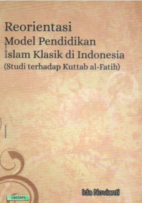 Image of Reorientasi model pendidikan islam klasik di Indonesia : (studi terhadap Kuttab al-Faruh)