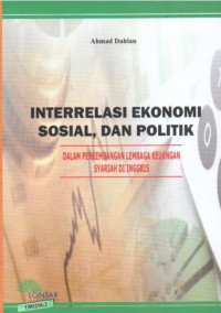Image of Interrelasi ekonomi sosial, dan politik : dalam perkembangan lembaga keuangan syariah di Inggris