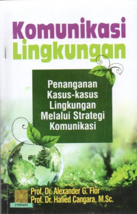 Image of Komunikasi lingkungan: penanganan kasus-kasus lingkungan melalui strategi komunikasi