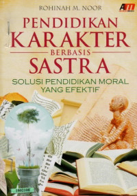 Image of Pendidikan karakter berbasis sastra : solusi pendidikan moral yang efektif