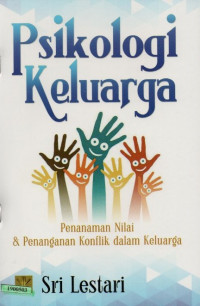 Image of Psikologi keluarga : penanaman nilai dan penanganan konflik dalam keliuarga
