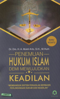 Image of Penemuan hukum islam demi mewujudkan keadilan : membangun sistem peradilan berbasis perlindungan hukum dan keadilan