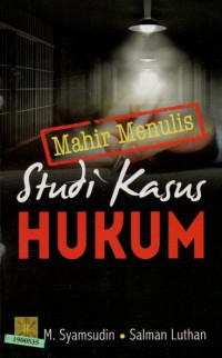 Image of Mahir menulis studi kasus hukum (SKH)