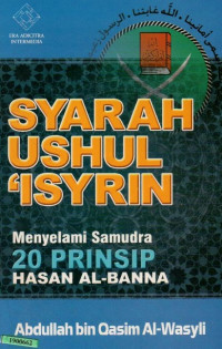 Image of Syarah ushul 'isyrin : menyelami samudra 20 prinsip Hasan Al-Banna