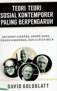 Image of Teori-teori sosial kontemporer paling berpengaruh : Anthony Giddens, Andre Gorz, Jurgen Habermas, dan Ulrich Beck