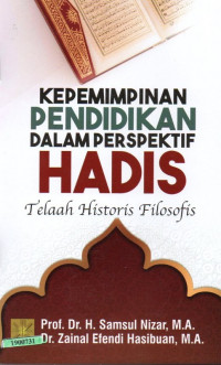 Image of Kepemimpinan pendidikan dalam perspektif hadis : telaah historis filosofis