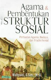 Image of Agama & pembentukan struktur sosial : pertautan agama, budaya, dan tradisi sosial