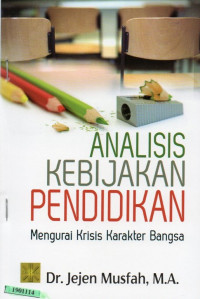 Image of Analisis kebijakan pendidikan : Mengurai krisis karakter bangsa