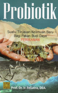 Image of Probiotik : suatu tinjauan keilmuan baru bagi pakan budi daya perikanan