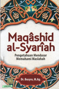 Image of Maqashid al-syariah : pengetahuan mendasar memahami maslahah