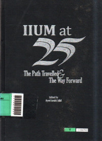 Image of IIUM at 25 : The Path Travelled and The Way Forward / Edited by Syed Arabi Idid