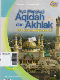 Image of Ayo mengkaji aqidah dan akhlak untuk Madrasah Aliyah kelas XI : sesuai dengan kompetensi inti dan kompetensi dasar kurikulum 2013