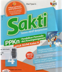 Image of Siswa aktif berprestasi (SAKTI) PPKN (Pendidikan Pancasila dan Kewarganegaraan) 4  : untuk SD/MI kelas IV jilid 4 berdasarkan kurikulum 2013 revisi