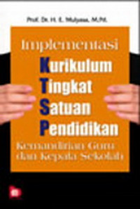 Image of Implementasi kurikulum tingkat satuan pendidikn : Kemandirian guru dan Kepala Sekolah
