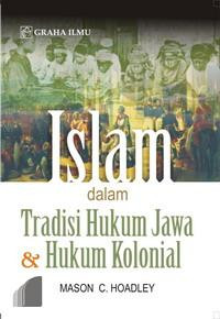 Image of Islam dalam tradisi hukum jawa & hukum kolonial