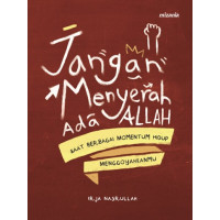 Image of Jangan menyerah ada Allah : Saat berbagai momentum hidup menggoyahkanmu