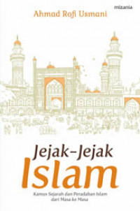 Image of Jejak-jejak islam : Kamus sejarah dan peradaban islam dari masa ke masa