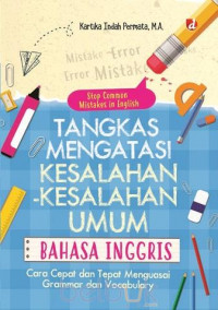 Image of Tangkas mengatasi kesalahan kesalahan umum Bahasa Inggris : Cara cepat dan tepat menguasai grammar dan vocabulary