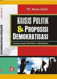 Image of Krisis politik & proposisi demokratisasi : Perubahan politik orde baru ke reformasi