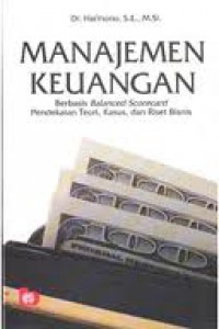 Image of Manajemen keuangan : Berbasis balanced scorecard pendekatan teori, kasus dan riset bisnis
