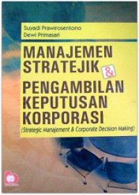 Image of Manajemen stratejik & pengambilan keputusan korporasi = Strategic management & corporate decision making