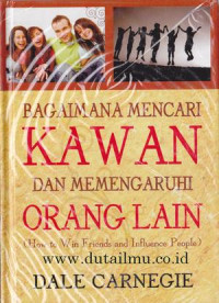 Image of Bagaimana mencari kawan dan mempengaruhi orang lain = How to win friends and influence people