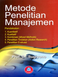 Image of Metode penelitian manajemen : pendekatan : 1. kuantiatif 2. kualitatif 3. kombinasi(mixed methods) 4. penelitian tindakan(action research) 5. penelitian evaluasi