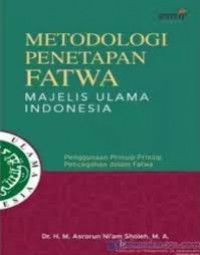 Image of Metodologi penetapan fatwa Majelis Ulama Indonesia : Penggunaan prinsip pencegahan dalam fatwa