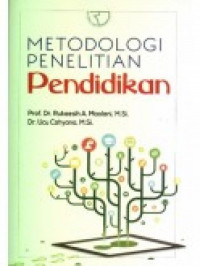 Image of Metode penelitian pendidikan : Penelitian memberikan deskripsi, eksplanasi, prediksi, inovasi, dan juga dasar-dasar teoritis bagi pengembangan pendidikan
