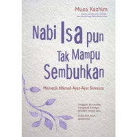 Image of Nabi Isa pun tak mampu sembuhkan : Memetik hikmah ayat-ayat semesta