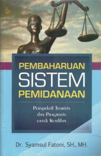 Image of Pembaharuan sistem pemidanaan; perspektif teoretis dan pragmatis untuk keadilan