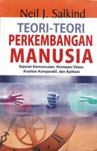 Image of Teori-teori perkembangan manusia : Sejarah, kemunculan, konsepsi dasar, analisis komparayif, dan aplikasi