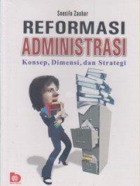 Image of Reformasi administrasi : Konsep, dimensi dan strategi