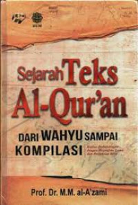 Image of Sejarah teks Al-Qur'an : dari wahyu sampai kompilasi kajian perbandingan dengan perjanjian lama dan perjanjian baru