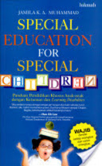 Image of Special education for special children : Panduan pendidikan khusus anak-anak dengan ketunaan dan learning disabilites / Jamila K.A. Muhammad