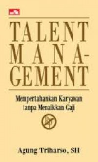 Image of Talent management : Mempertahankan karyawan tanpa menaikkan gaji