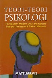 Image of Teori-teori psikologi : Pendekatan modern untuk memahami perilaku, perasaan, dan pikiran manusia