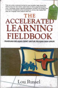 Image of The accelerated learning fieldbook : panduan belajar cepat di dunia yang padat