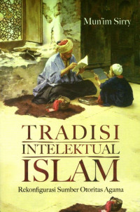 Image of Tradisi intelektual islam : Rekonfigurasi otoritas agama