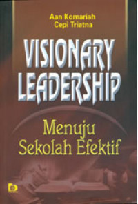 Image of Visionary leadership : Menuju sekolah efektif