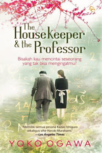 Image of The House keeper & the Professor : Bisakah kau mencintai seseorang yang tak bisa mengingatmu?